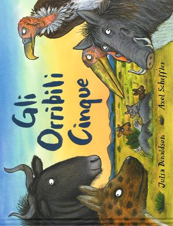 Gli Orribili Cinque. Ediz. a colori - Julia Donaldson, Axel Scheffler - Libro Emme Edizioni 2017, Album | Libraccio.it