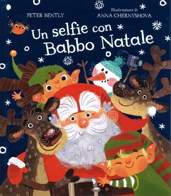 Un selfie con Babbo Natale. Ediz. a colori - Peter Bently - Libro Emme Edizioni 2017, Album | Libraccio.it