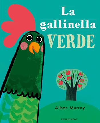 La gallinella verde. Ediz. a colori - Alison Murray - Libro Emme Edizioni 2018, Album | Libraccio.it