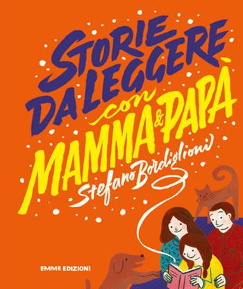Storie da leggere con mamma e papà - Stefano Bordiglioni - Libro Emme Edizioni 2018, Album | Libraccio.it