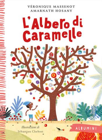 L' albero di caramelle. Ediz. a colori - Véronique Massenot, Amarnath Hosany - Libro Emme Edizioni 2018, Albumini | Libraccio.it
