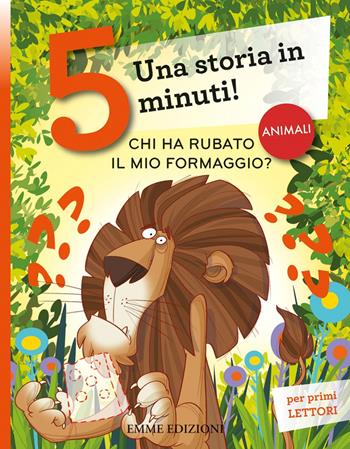 Chi ha rubato il mio formaggio? Una storia in 5 minuti! Ediz. a colori - Stefano Bordiglioni - Libro Emme Edizioni 2018, Tre passi | Libraccio.it