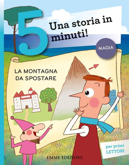 La montagna da spostare. Una storia in 5 minuti! Ediz. a colori - Stefano  Bordiglioni - Libro Emme