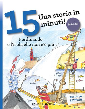 Ferdinando e l'isola che non c'è più. Una storia in 15 minuti! Ediz. a colori - Stefano Bordiglioni - Libro Emme Edizioni 2018, Tre passi | Libraccio.it