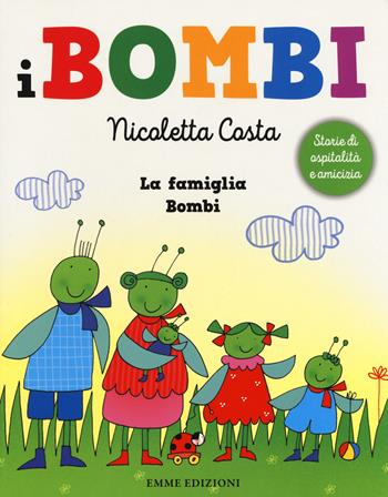 La famiglia Bombi. I Bombi. Ediz. a colori - Nicoletta Costa - Libro Emme Edizioni 2018 | Libraccio.it