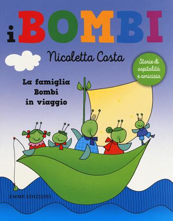 La famiglia Bombi in viaggio. I Bombi. Ediz. a colori - Nicoletta Costa - Libro Emme Edizioni 2018 | Libraccio.it