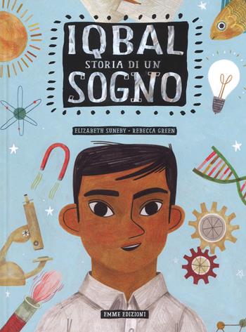 Iqbal. Storia di un sogno - Elizabeth Suneby - Libro Emme Edizioni 2018, Album | Libraccio.it