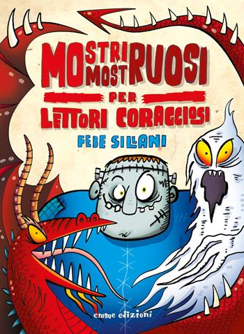 Mostri mostruosi per lettori coraggiosi - Febe Sillani - Libro Emme Edizioni 2018 | Libraccio.it