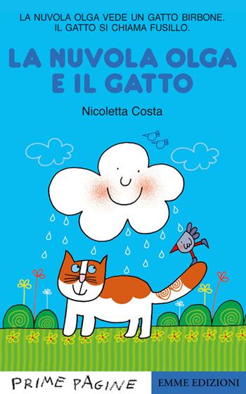 La Nuvola Olga e il gatto. Stampatello maiuscolo. Ediz. a colori - Nicoletta Costa - Libro Emme Edizioni 2018, Prime pagine | Libraccio.it