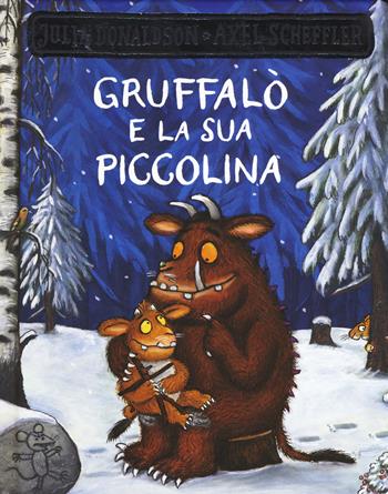 Gruffalò e la sua piccolina - Julia Donaldson, Axel Scheffler - Libro Emme Edizioni 2019, Primi libri | Libraccio.it