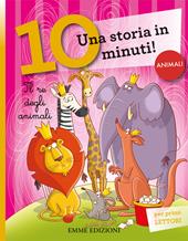 Il re degli animali. Una storia di 10 minuti. Ediz. a colori