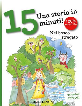 Nel bosco stregato. Una storia in 15 minuti! Ediz. a colori - Stefano Bordiglioni - Libro Emme Edizioni 2018, Tre passi | Libraccio.it