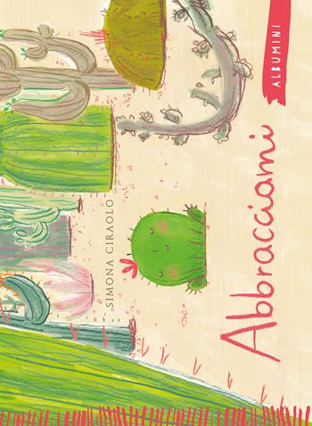 Abbracciami. Ediz. a colori - Simona Ciraolo - Libro Emme Edizioni 2018, Albumini | Libraccio.it