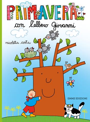 Primavera con l'albero Giovanni. Ediz. a colori - Nicoletta Costa - Libro Emme Edizioni 2018, Le stagioni dell'albero Giovanni | Libraccio.it