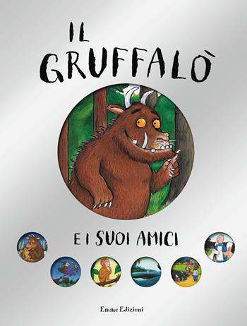 Il Gruffalò e i suoi amici. Ediz. a colori - Julia Donaldson, Axel Scheffler - Libro Emme Edizioni 2018, Album | Libraccio.it