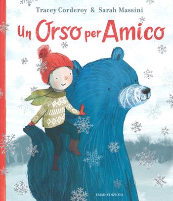 Un orso per amico - Tracey Corderoy - Libro Emme Edizioni 2018, Album | Libraccio.it