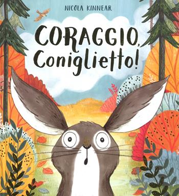 Coraggio, coniglietto! Ediz. a colori - Nicola Kinnear - Libro Emme Edizioni 2019, Album illustrati | Libraccio.it