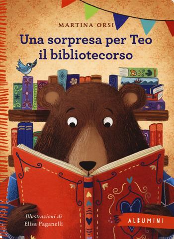 Una sorpresa per Teo il bibliotecorso. Ediz. a colori - Martina Orsi - Libro Emme Edizioni 2019, Albumini | Libraccio.it