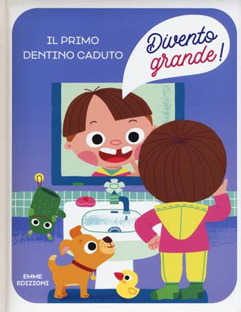 Il primo dentino caduto. Divento grande! Ediz. a colori - Giuditta Campello - Libro Emme Edizioni 2019 | Libraccio.it
