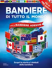 Bandiere di tutto il mondo. Con adesivi. Ediz. a colori