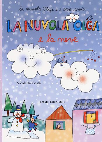 La nuvola Olga e la neve. Ediz. a colori - Nicoletta Costa - Libro Emme Edizioni 2019, La nuvola Olga e i suoi amici | Libraccio.it