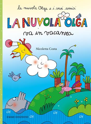 La nuvola Olga va in vacanza. Ediz. a colori - Nicoletta Costa - Libro Emme Edizioni 2019, La nuvola Olga e i suoi amici | Libraccio.it