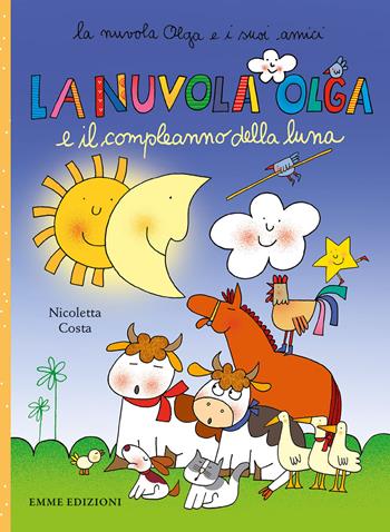 La nuvola Olga e il compleanno della luna. Ediz. illustrata - Nicoletta Costa - Libro Emme Edizioni 2019, La nuvola Olga e i suoi amici | Libraccio.it