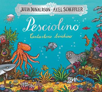 Pesciolino. Cantastorie birichino. Ediz. a colori - Julia Donaldson, Axel Scheffler - Libro Emme Edizioni 2019, Album | Libraccio.it