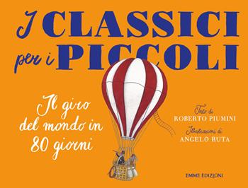 Il giro del mondo in 80 giorni - Roberto Piumini - Libro Emme Edizioni 2019, I classici per i piccoli | Libraccio.it