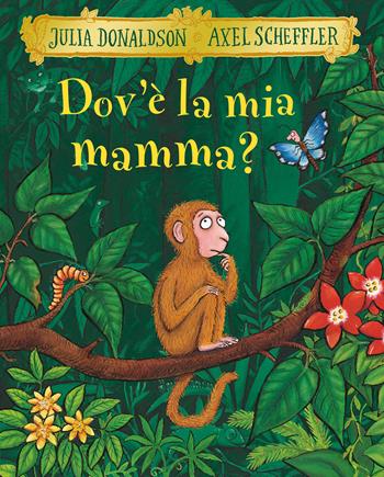 Dov'è la mia mamma? Ediz. a colori - Julia Donaldson, Axel Scheffler - Libro Emme Edizioni 2019, Album | Libraccio.it