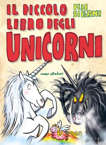 Il piccolo libro degli unicorni. Piccoli libri mostruosi. Ediz. illustrata - Febe Sillani - Libro Emme Edizioni 2019 | Libraccio.it