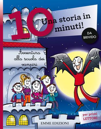 Avventura alla scuola dei vampiri. Una storia in 10 minuti! Ediz. a colori - Febe Sillani - Libro Emme Edizioni 2019, Tre passi | Libraccio.it