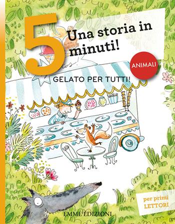 Gelato per tutti! Una storia in 5 minuti! Ediz. a colori - Giuditta Campello - Libro Emme Edizioni 2019, Tre passi | Libraccio.it
