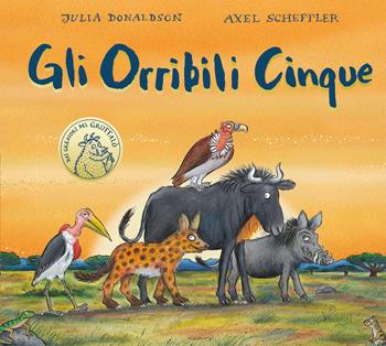 Gli Orribili Cinque - Julia Donaldson, Axel Scheffler - Libro Emme Edizioni 2020, Primi libri | Libraccio.it