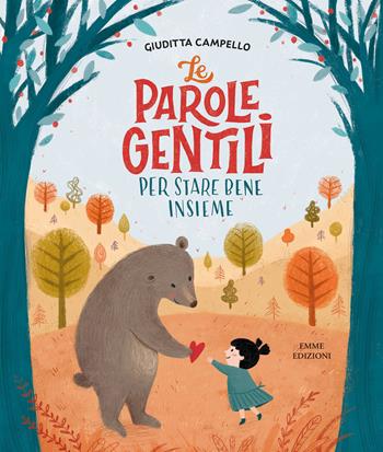 Le parole gentili. Per stare bene insieme. Ediz. illustrata - Giuditta Campello, Laura Addari - Libro Emme Edizioni 2019, Album | Libraccio.it