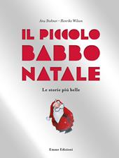 Il piccolo Babbo Natale. Le storie più belle. Ediz. illustrata