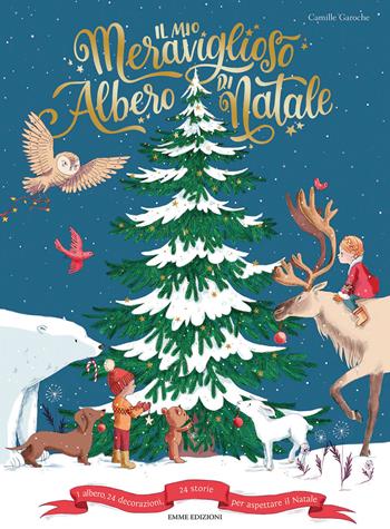 Il mio meraviglioso albero di Natale. Ediz. a colori - Camille Garoche - Libro Emme Edizioni 2019, Album | Libraccio.it
