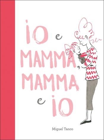 Io e Mamma, Mamma e Io. Ediz. a colori - Miguel Tanco - Libro Emme Edizioni 2020, Album | Libraccio.it