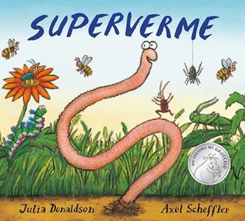 Superverme. Ediz. a colori - Julia Donaldson, Axel Scheffler - Libro Emme Edizioni 2020, Primi libri | Libraccio.it