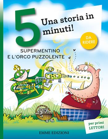 Supermentino e l'orco puzzolente. Una storia in 5 minuti! Ediz. a colori - Giuditta Campello - Libro Emme Edizioni 2020, Tre passi | Libraccio.it