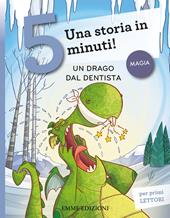 Un drago dal dentista. Una storia in 5 minuti! Ediz. a colori