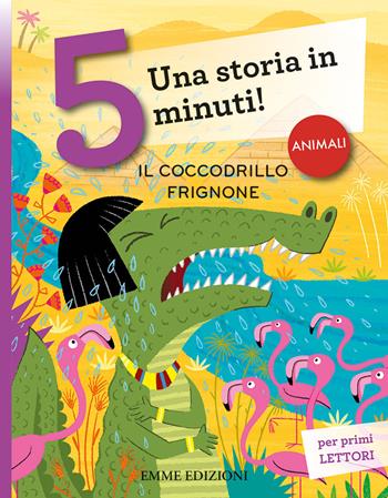 Il coccodrillo frignone. Una storia in 5 minuti! Ediz. a colori - Giuditta Campello - Libro Emme Edizioni 2020, Tre passi | Libraccio.it