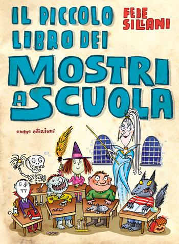 Il piccolo libro dei mostri a scuola - Febe Sillani - Libro Emme Edizioni 2020 | Libraccio.it