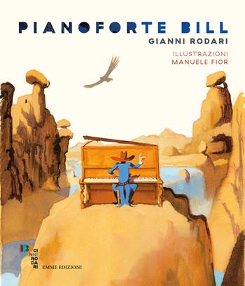 Pianoforte Bill - Gianni Rodari - Libro Emme Edizioni 2020, Album | Libraccio.it