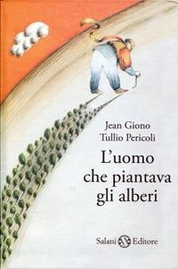 L' uomo che piantava gli alberi. Ediz. illustrata - Jean Giono, Tullio Pericoli - Libro Salani 2012, Illustrati | Libraccio.it