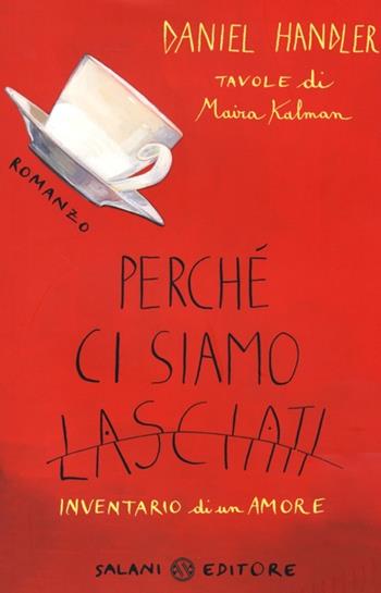 Perché ci siamo lasciati. Inventario di un amore - Daniel Handler - Libro Salani 2013 | Libraccio.it