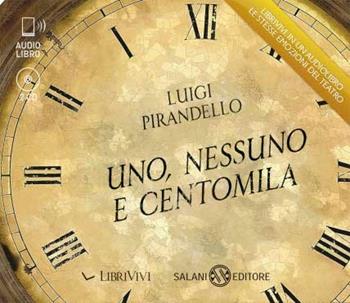 Uno, nessuno e centomila. Audiolibro. 2 CD Audio. Ediz. integrale - Luigi Pirandello - Libro Salani 2012, LibriVivi. Palco | Libraccio.it