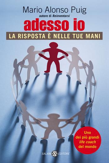 Adesso io. La risposta è nelle tue mani - Mario Alonso Puig - Libro Salani 2013, Fuori collana Salani | Libraccio.it