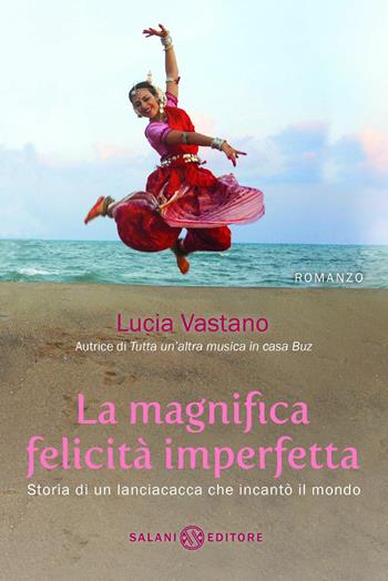 La magnifica felicità imperfetta - Lucia Vastano - Libro Salani 2013 | Libraccio.it