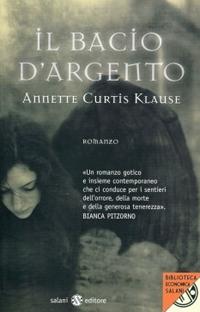 Il bacio d'argento - Annette Curtis Klause - Libro Salani 2012, Biblioteca economica Salani | Libraccio.it